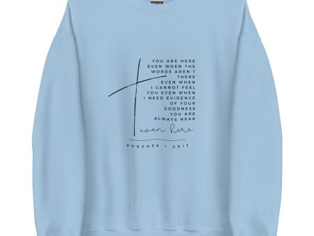 Even Here Unisex Sweatshirt For Sale