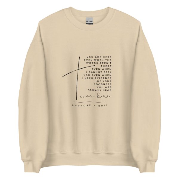 Even Here Unisex Sweatshirt For Sale