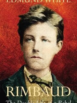 Edmund White: Rimbaud [2009] hardback Sale