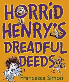 Francesca Simon: Horrid Henry s Dreadful Deeds [2009] hardback For Cheap