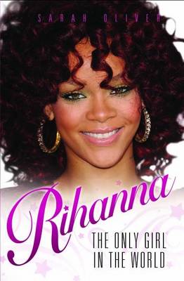 Sarah Oliver: Rihanna - The Only Girl in the World [2011] paperback Online Sale