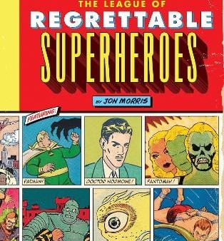 Jon Morris: The League Of Regrettable Superheroes [2015] hardback Supply